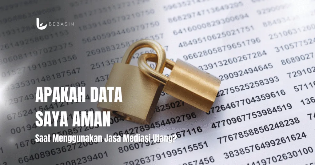 Apakah Data Saya Aman Saat Menggunakan Jasa Mediasi Utang?