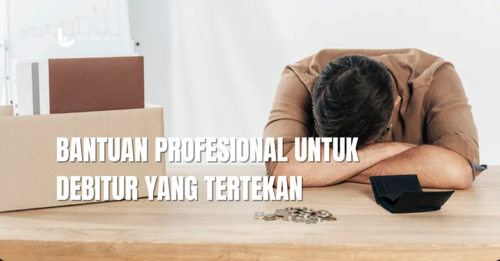 Bantuan Profesional untuk Debitur yang Tertekan