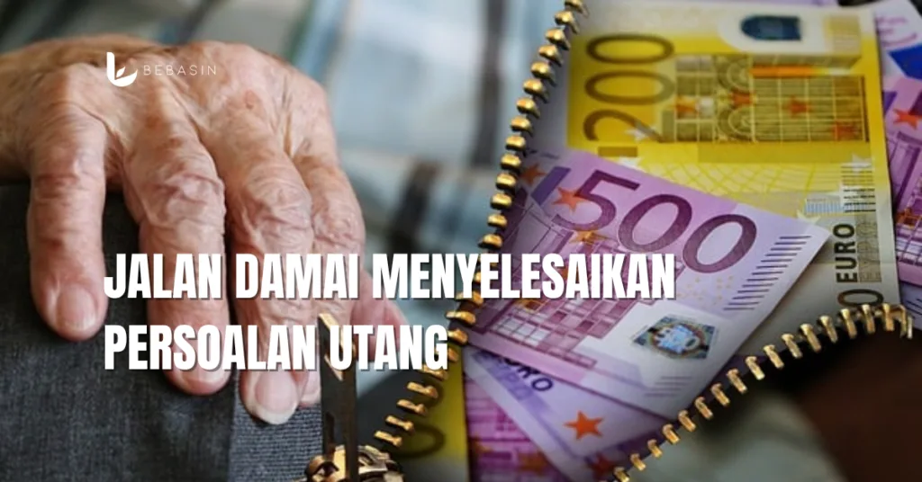 Jalan Damai Menyelesaikan Persoalan Utang