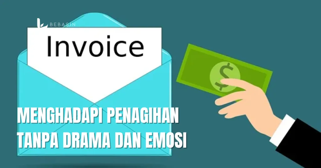 Menghadapi Penagihan Tanpa Drama dan Emosi