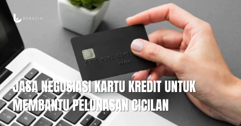 Jasa Negosiasi Kartu Kredit untuk Membantu Pelunasan Cicilan